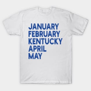 january february kentucky april may T-Shirt